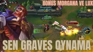SEN GRAVES OYNAMA DİYECEKSİNİZ !!! BONUS : LUX VE MORGANA MİD - WİLD RİFT