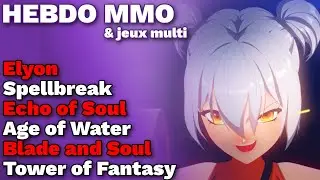 TOWER OF FANTASY : La SORTIE PC & MOBILE ! SPELLBREAK FERME + rachat par BLIZZARD ! AGE OF WATER