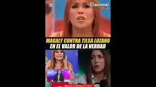 MAGALY CONTRA TILZA LOZANO EN EVDLV #elvalordelaverdad #farandula #magalytv #tilsalozano #chisme