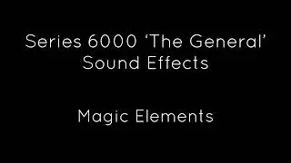 Series 6000 &lsquo;The General&rsquo; Sound Effects Magic Elements