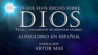 Lo que han dicho sobre Dios (Dichos, frases y pensamientos de personajes celebres)