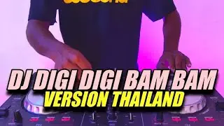 DJ DIGI DIGI BAM BAM VERSION THAILAND TIK TOK VIRAL 2021 YANG DICARI CARI DIGI DIGI BAM BAM THAILAND