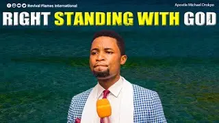 RIGHT STANDING WITH GOD ll APOSTLE OROKPO MICHAEL