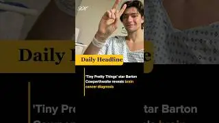 'Tiny Pretty Things' star Barton Cowperthwaite reveals brain cancer diagnosis #shorts #viral