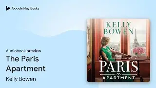 The Paris Apartment by Kelly Bowen &middot; Audiobook preview