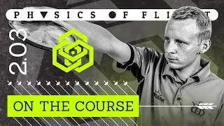 Physics of Flight 2.03: On The Course | Disc Golf Instructional Video