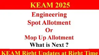 KEAM 2025 ll Engineering Admission -  Spot or Mop Up ??