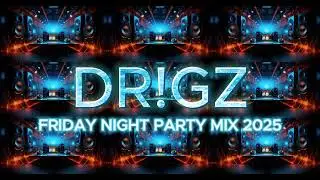 DR!GZ FRIDAY NIGHT PARTY MIX 2025