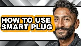 How to Use Smart Plug - Easy Guide