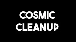 COSMIC CLEANUP