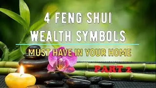 4 FENG SHUI WEALTH SYMBOLS MUST HAVE IN YOUR HOME TO ATTRACT GOOD LUCK, ABUNDANCE & PROSPERITY
