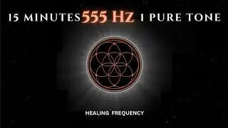 Embrace Change & Renewal | 555 Hz Pure Frequency for Transformation & Emotional Release | 15 Minutes