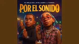 Por El Sonido (feat. Jm El Laser & J. Tunneh)