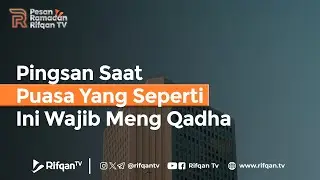 Pingsan Saat Puasa Yang Seperti Ini Wajib Meng Qadha - Ustaz Ahmad Zainuddin Al Banjary