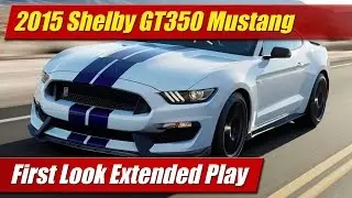First Look Extended Play: 2015 Shelby GT350 Mustang