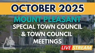 October 14th, 2025 - Mount Pleasant Special Town Council Meeting & Town Council Meeting