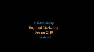 UK200Group Regional Marketing Forum 2019 podcast