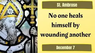 St. Ambrose, Bishop of Milan, Daily Saint, December 7, Latin Doctor of the Church