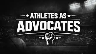 Sports Advocacy - Athletes as Advocates