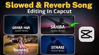 Capcut Slowed & Reverb Song Editing | Slowed & Reverb Song Kaise Banaye | Capcut Reverb Song Editing