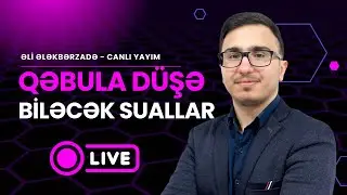 🔴 CANLI - QƏBULA DÜŞƏ BİLƏCƏK SUALLAR. ƏLİ ƏLƏKBƏRZADƏ
