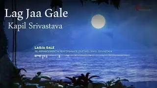Lag Jaa Gale - Acoustic Guitar  Instrumental Cover | Kapil Srivastava | Bollywood Songs Hindi Lesson