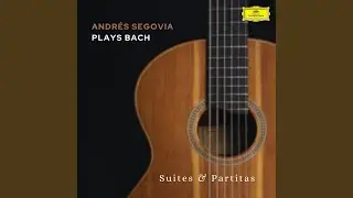 J.S. Bach: Cello Suite No. 6 in D Major, BWV 1012: V. Gavotte I – Gavotte II (Transcr. Segovia...