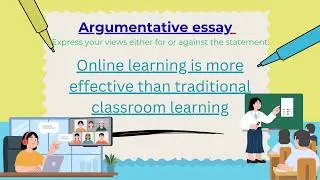 Argumentative essay-Online learning is more effective than traditional classroom learning. #english