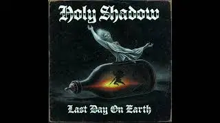 Holy Shadow - Last Day On Earth