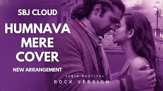 Humnava Mere Cover | New Arrangement 2 | SBJ Cloud