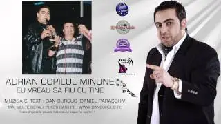 ADRIAN COPILUL MINUNE  EU VREAU SA FIU CU TINE