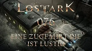 Lost Ark [076] - Eine Zugfahrt die ist Lustig