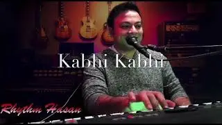 Kabhi Kabhi cover by Rhythm Hasan