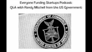 Everyone Funding Startups Podcast - Q&A with Randy Mitchell from the US Government