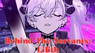 Behind The Servants: Lilith