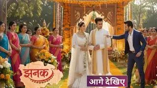 RISHI  को छोड़ आगे बढ़ी JHANAK 2! PIYUS के साथ, शादी करते वक्त RISHI  मंडप पर जाकर करेगा तमाशा!