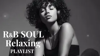 【R&B Soul】 - Relaxing Chill Mix – Soulful Vocals & Deep Grooves |R&B AURORA
