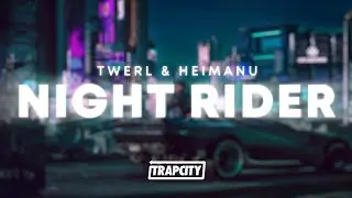 TWERL & Heimanu - Night Rider