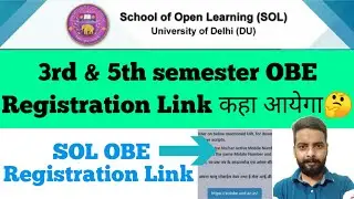 SOL DU : 3rd & 5th semester OBE Registration Link कहा आयेगा🤔