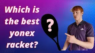 Which is the best Yonex racket?