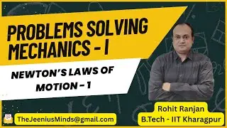 Mechanics Problem Solving - NLM & Friction - 1 | Class 11, NEET, IIT JEE | Rohit Ranjan (IIT KGP)
