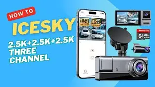 Icesky 3 Channel Dash Cam | 2.5K+2.5K+2.5K Front Rear Inside | WiFi 6 | 4K+2.5K Dual Option |