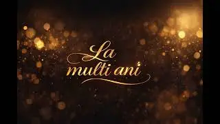 C&acirc;ntec Original &bdquo;La Mulți Ani&rdquo; 🎶 | Dedicatie Emoționantă de Ziua de Naștere