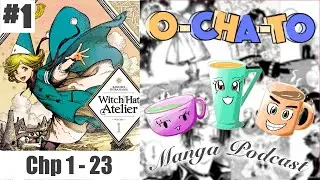 OCHATO Manga Podcast #1: Witch Hat Atelier (Chp 1- 23)