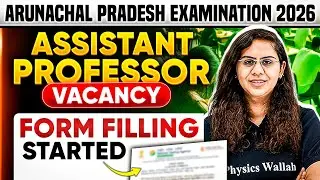 Arunachal Pradesh Exam Vacancy 2026 | Assistant Professor Vacancy Form Filling Started 2026