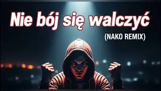 Potrącony - Nie bój się walczyć (NAKO REMIX)