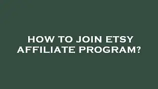 How to join etsy affiliate program?