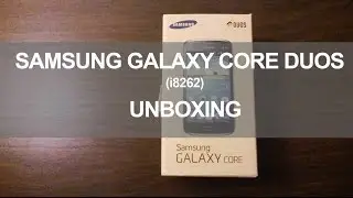 Samsung Galaxy Core Duos (i8262) UNBOXING