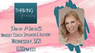 Thriving Females - Dawn Mariotti, Mindset Coach
