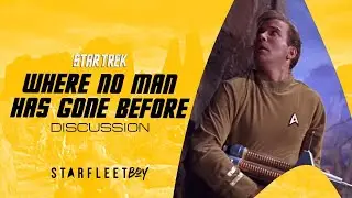 Star Trek Discussion - Where No Man Has Gone Before